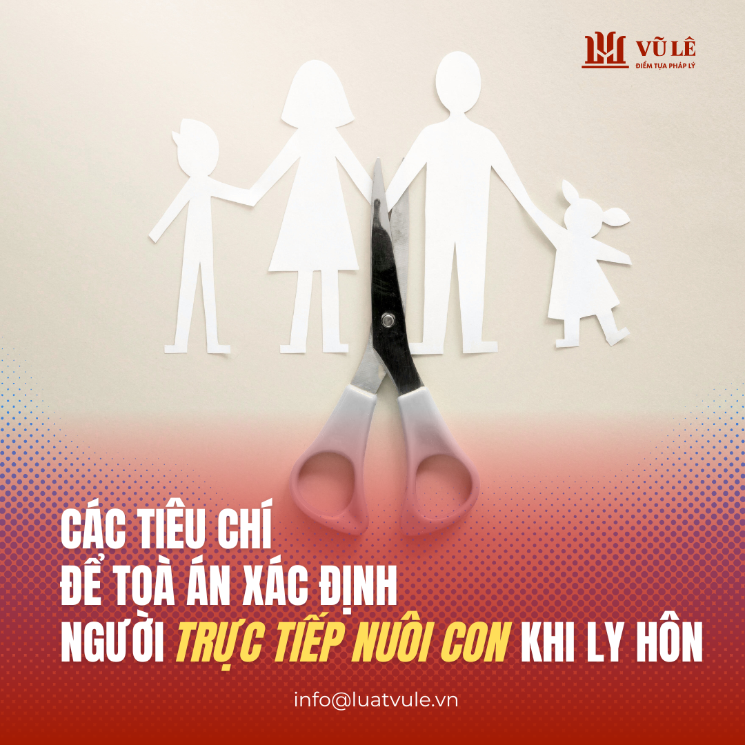 Các tiêu chí xác định người trực tiếp nuôi con sau khi ly hôn 1 Các tiêu chí xác định người trực tiếp nuôi con sau khi ly hôn