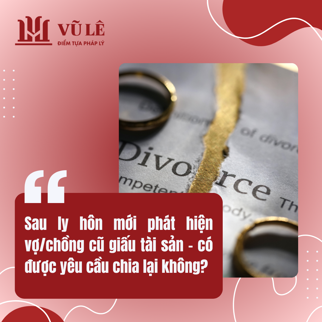 Sau khi ly hôn mới phát hiện vợ/ chồng giấu tài sản - có được yêu cầu chia lại không? 10 Sau khi ly hôn mới phát hiện vợ/ chồng giấu tài sản – có được yêu cầu chia lại không?