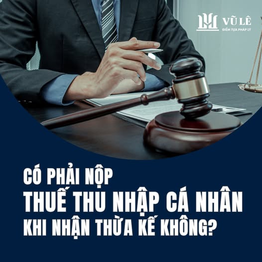 Có phải nộp thuế thu nhập cá nhân khi nhận thừa kế không? 5 Có phải nộp thuế thu nhập cá nhân khi nhận thừa kế không?