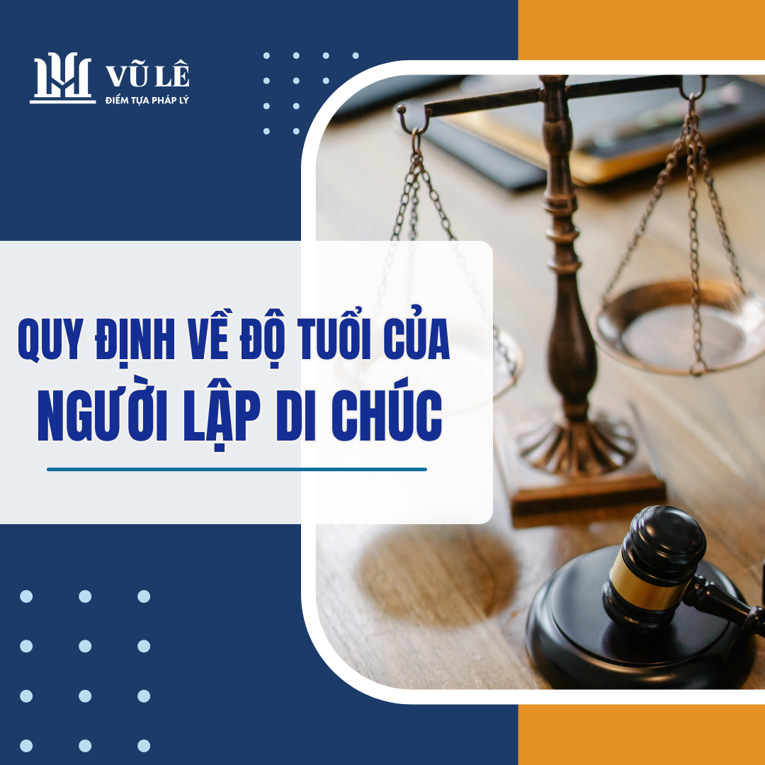 Quy định về độ tuổi của người lập di chúc? 1 Quy định về độ tuổi của người lập di chúc?